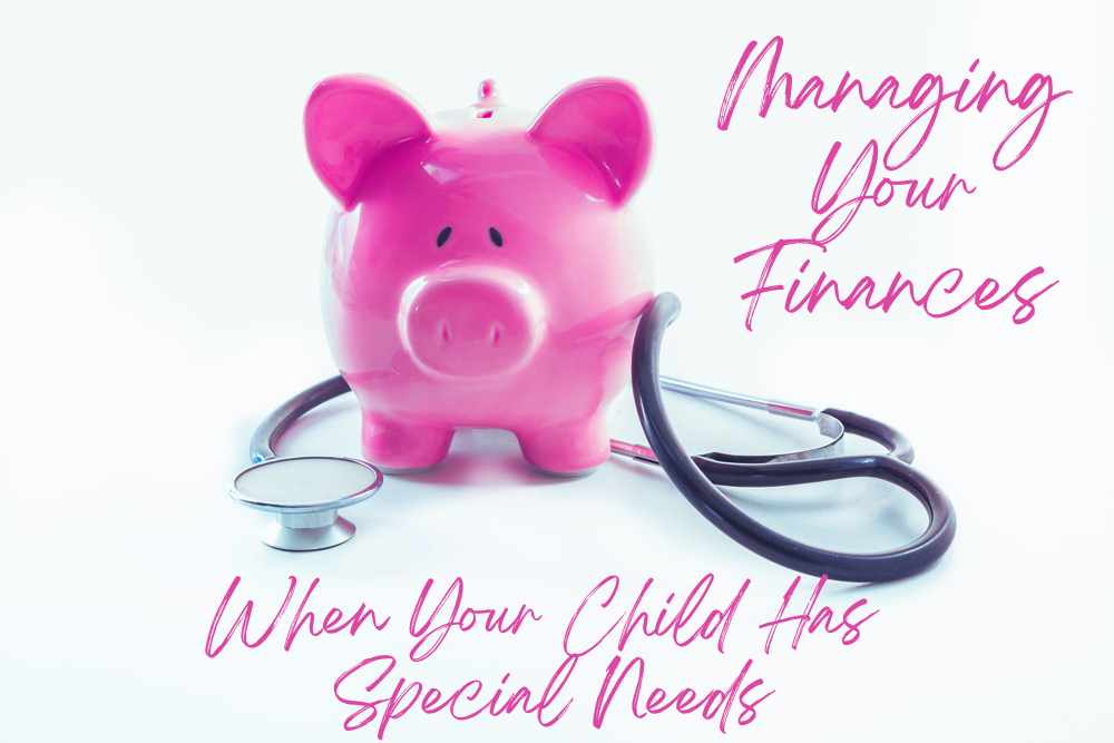 Managing Finances When You Have a Special Needs Child