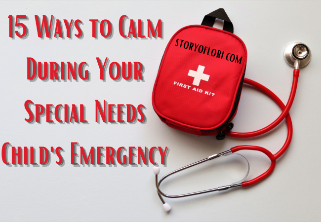 15 Ways to Calm During Your Special Needs Child’s Emergency