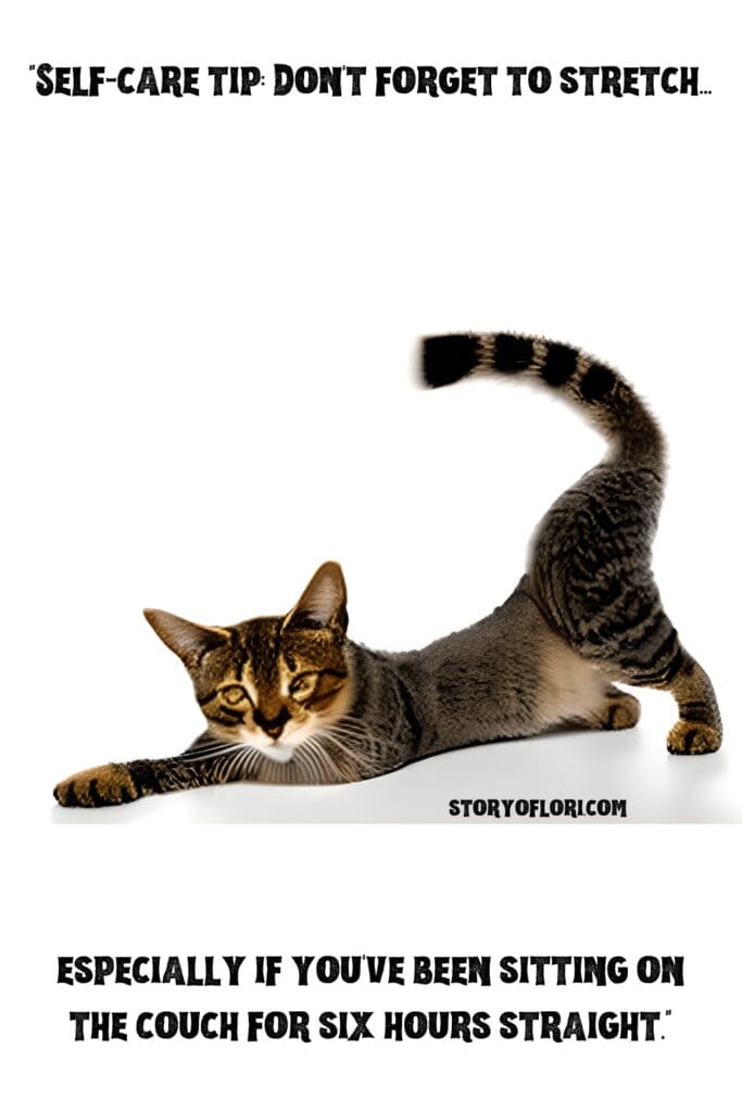 Self-Care Tip: Don't Forget to Stretch...Especially if you've Been Sitting on the Couch for Six Hours Straight