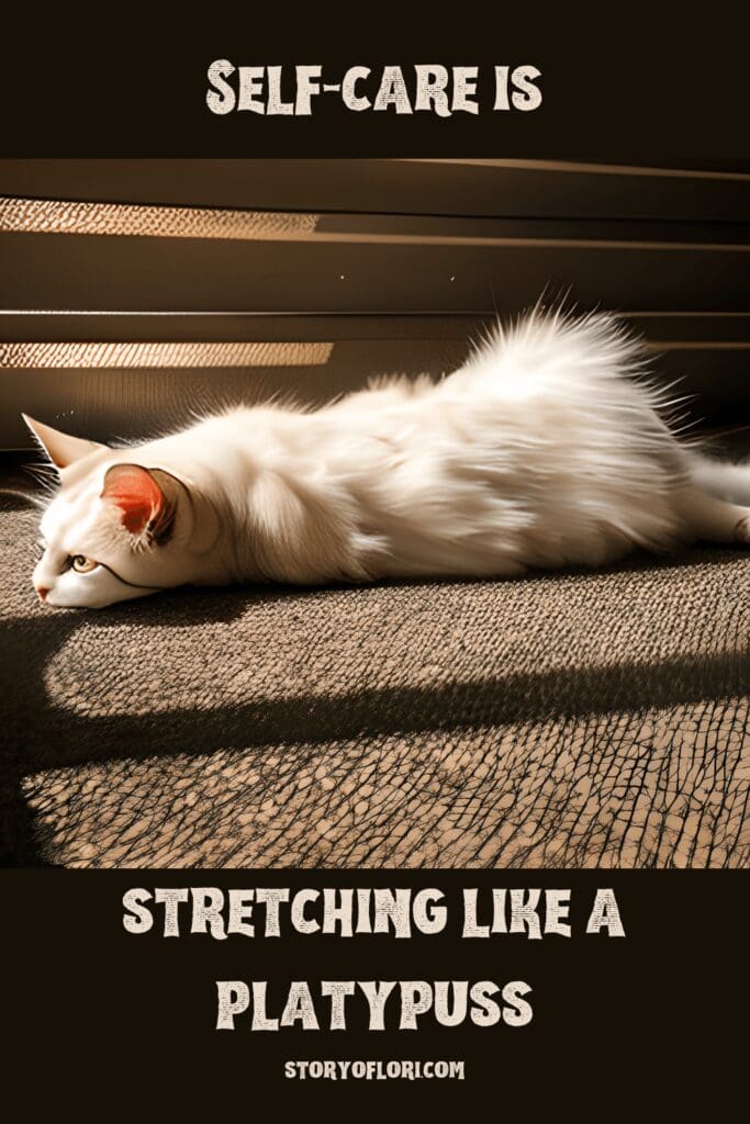 Self-Care is Stretching Like a Platypuss