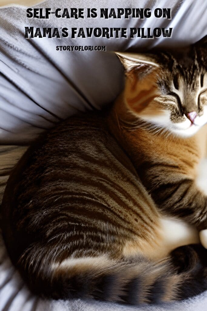 Self-Care is Napping on Mama's Favorite Pillow