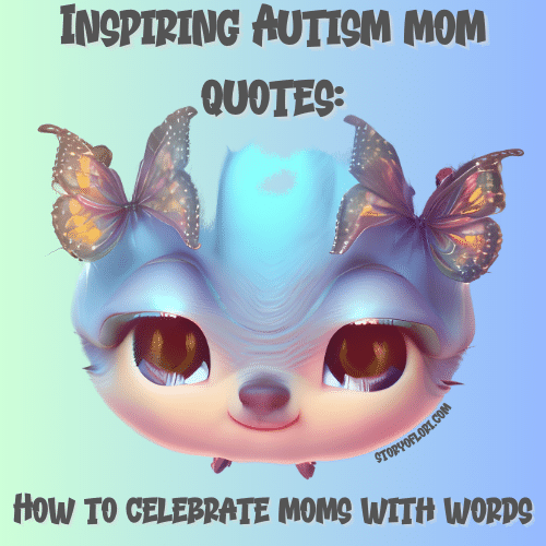 59 Inspiring Autism mom quotes: How to celebrate moms with words