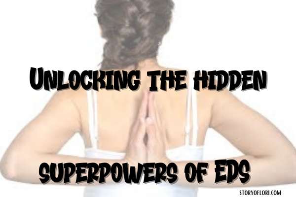 Unlocking the Hidden Superpowers of Ehlers Danlos Syndrome